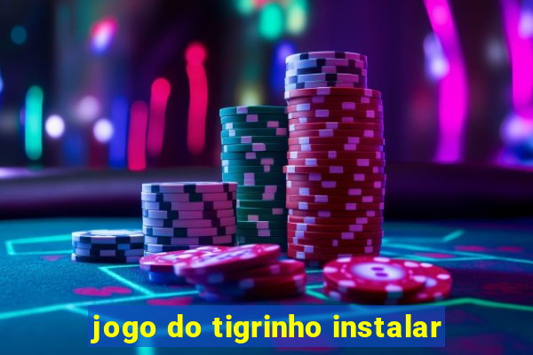 jogo do tigrinho instalar